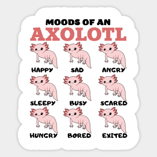 Moods of an axolotl axolotls lover Sticker